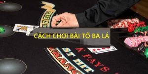Cách Chơi Bài Tố Ba Lá